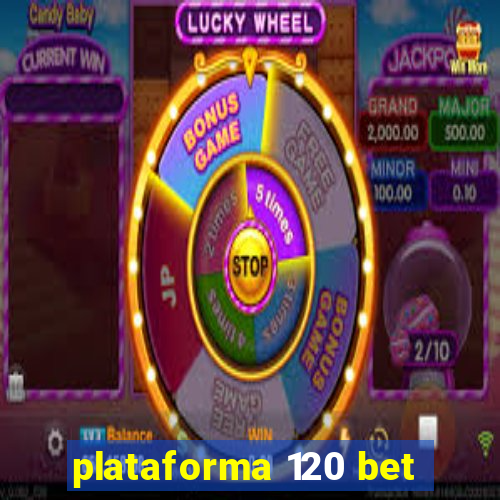 plataforma 120 bet